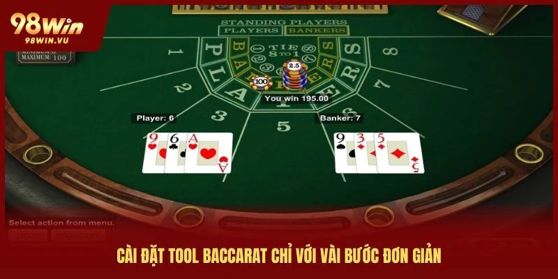 cài đặt tool bacarat chỉ với vài bước đơn giản với 98win