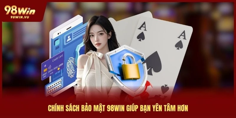 chinh-sach-bao-mat-98win-giup-ban-yen-tam-hon