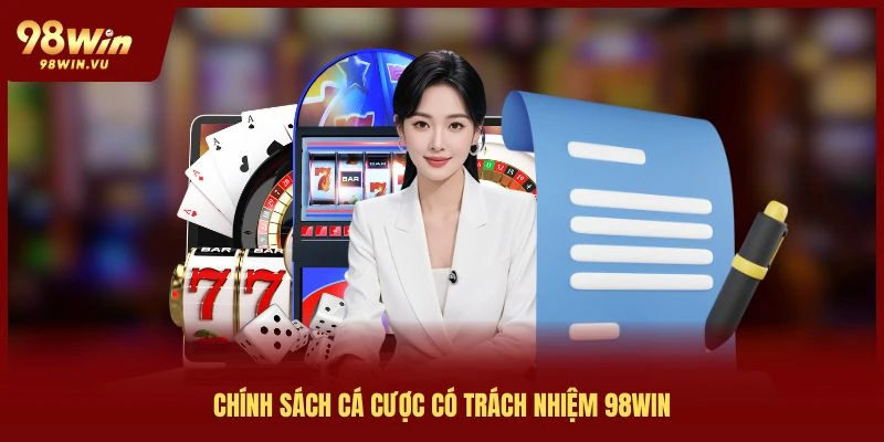 chinh-sach-ca-cuoc-co-trach-nhiem-98win