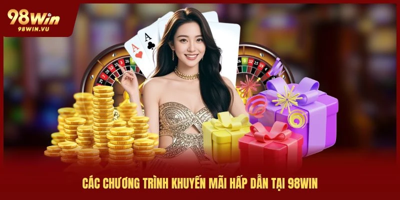 các chương trình khuyến mãi hấp dẫn người chơi tại 98win
