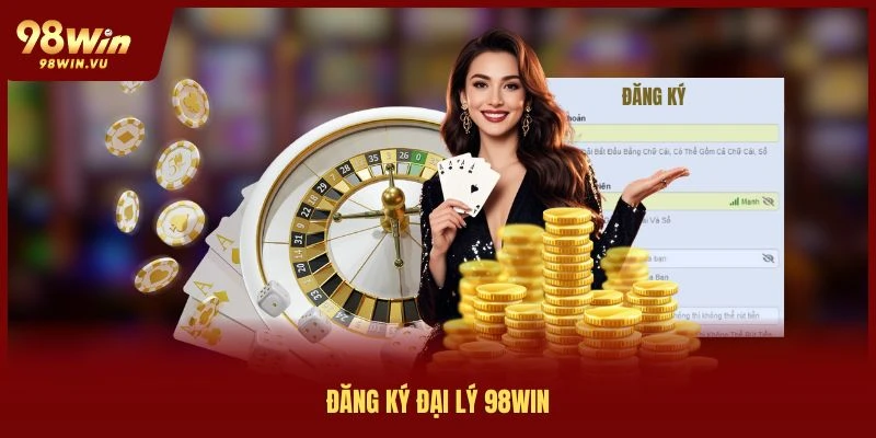 dang-ky-dai-ly-98win