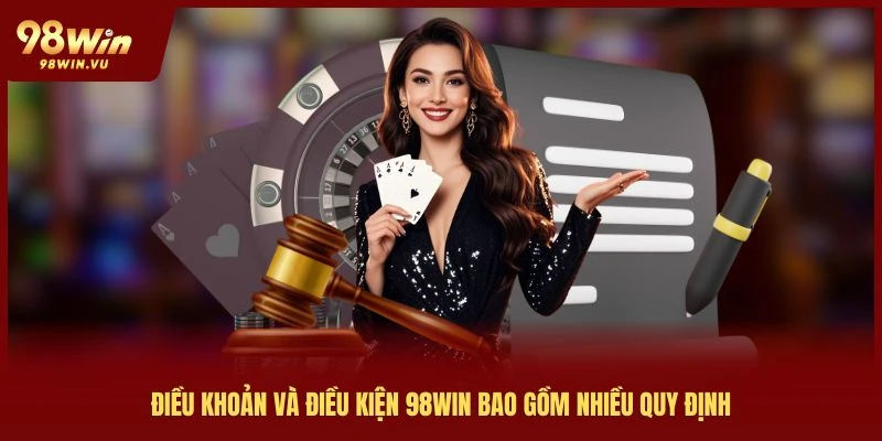 dieu-khoan-va-dieu-kien-98win-bao-gom-nhieu-quy-dinh