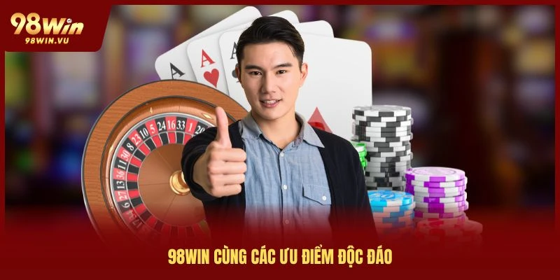 gioi-thieu-98win-cung-uu-diem-doc-dao