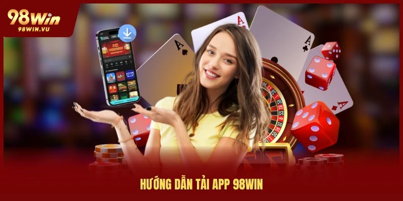 hướng dẫn tải app 98win