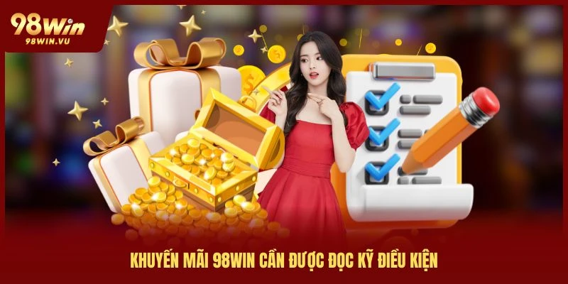 khuyen-mai-98win-can-duoc-doc-ky-dieu-kien