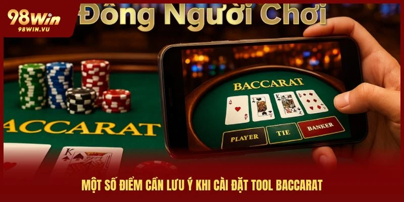 cài đặt tool bacarat cần một số điểm quan trọng