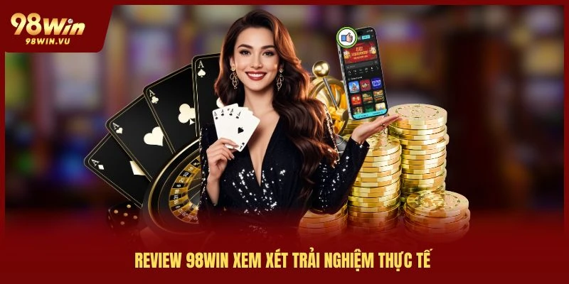 review-98win-xem-xet-trai-nghiem-thuc-te