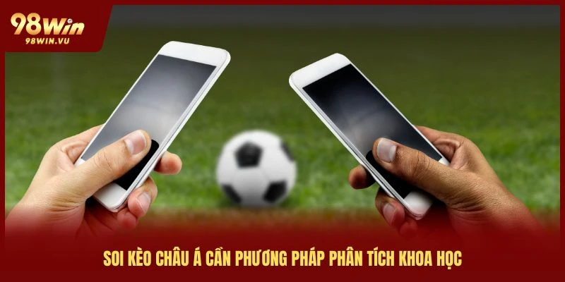 soi kèo châu á 98win phương pháp phân tích khoa học