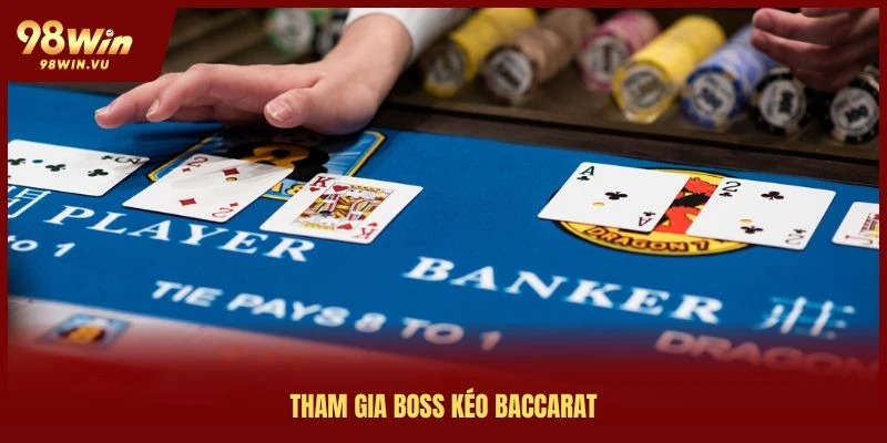tham gia boss kéo bacarat