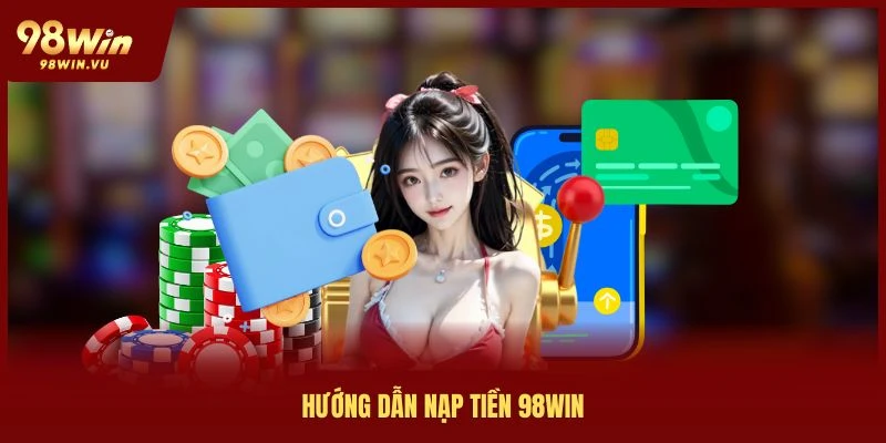 thumb-huong-dan-nap-tien-98win