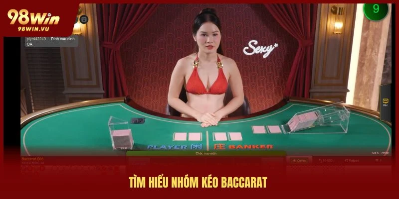 tìm hiểu nhóm kéo bacarat
