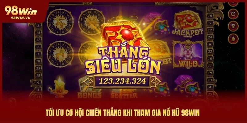 toi-uu-co-hoi-chien-thang-no-hu-98win