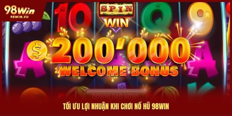 toi-uu-loi-nhuan-khi-choi-no-hu-98win